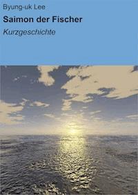 Saimon der Fischer - Byung-uk Lee - E-Book