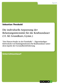 Die individuelle Anpassung der Belastungsintensität für die Kraftausdauer (11. Kl. Grundkurs, Gymn.) - Sebastian Theobald - E-Book