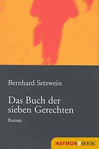 Das Buch der sieben Gerechten - Bernhard Setzwein - E-Book