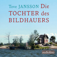 Die Tochter des Bildhauers (ungekürzt) - Tove Jansson - Hörbuch