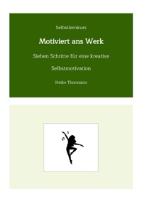 Selbstlernkurs: Motiviert ans Werk - Heike Thormann - E-Book