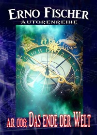 Autorenreihe 006: Das Ende der Welt - Erno Fischer - E-Book