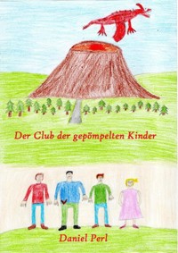 Der Club der gepömpelten Kinder - Ein Drachen Märchen Abenteuer Kinderbuch - Daniel Perl - E-Book