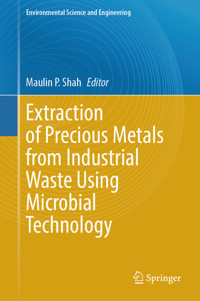 Extraction of Precious Metals from Industrial Waste Using Microbial Technology -  - E-Book