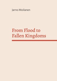 From Flood to Fallen Kingdoms - Jarno Moilanen - E-Book
