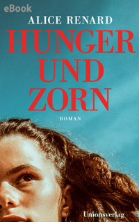 Hunger und Zorn - Alice Renard - E-Book