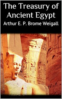 The Treasury of Ancient Egypt - Arthur E. P. Brome Weigall - E-Book