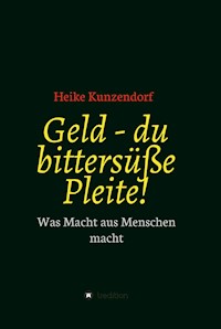 Geld - du bittersüße Pleite! - Heike Kunzendorf - E-Book