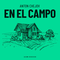 En el campo (Completo) - Anton Chejov - Hörbuch