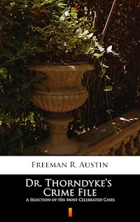 Dr. Thorndyke’s Crime File - R. Austin Freeman - E-Book