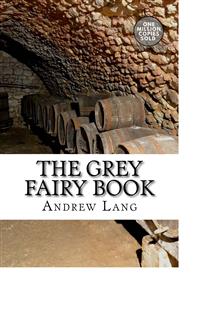 The Grey Fairy Book - Andrew Lang - E-Book