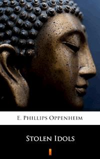 Stolen Idols - E. Phillips Oppenheim - E-Book