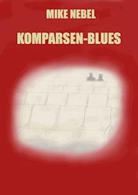 Komparsen-Blues - Mike Nebel - E-Book