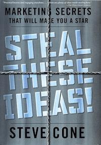 Steal These Ideas! - Steve Cone - E-Book