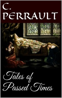 Tales of Passed Times - Charles Perrault - E-Book