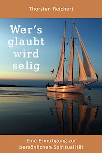 Wer's glaubt wird selig - Thorsten Reichert - E-Book