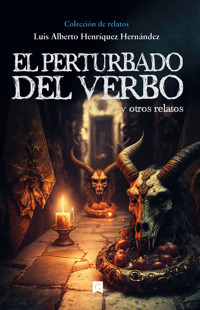 El perturbado del verbo - Luis Alberto Henríquez Hernández - E-Book