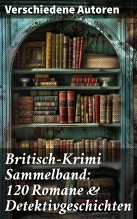 Britisch-Krimi Sammelband: 120 Romane & Detektivgeschichten - Charles Dickens. - E-Book
