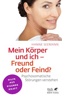 Mein Körper und ich - Freund oder Feind? (Klett-Cotta Leben!) - Hanne Seemann - E-Book