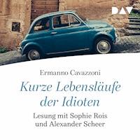 Kurze Lebensläufe der Idioten - Ermanno Cavazzoni - Hörbuch