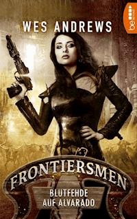 Frontiersmen: Blutfehde auf Alvarado - Wes Andrews - E-Book