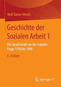 Geschichte der Sozialen Arbeit 1 - Wolf Rainer Wendt - E-Book