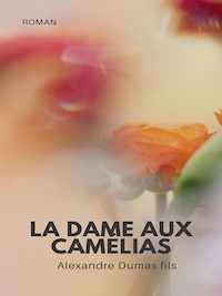 La Dame aux Camélias - Alexandre Dumas fils - E-Book