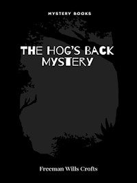 The Hog’s Back Mystery - Crofts, Freeman Wills - E-Book