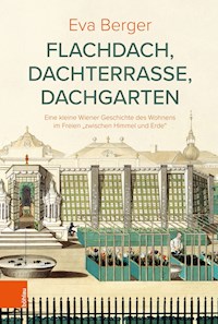 Flachdach, Dachterrasse, Dachgarten - Eva Berger - E-Book