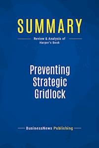 Summary: Preventing Strategic Gridlock - BusinessNews Publishing - E-Book