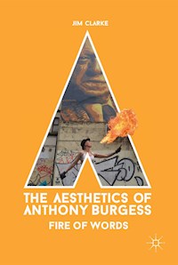 The Aesthetics of Anthony Burgess - Jim Clarke - E-Book