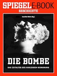Die Bombe - Das Zeitalter der nuklearen Bedrohung -  - E-Book