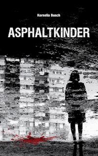 Asphaltkinder - Kornelia Busch - E-Book
