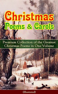Christmas Poems & Carols - Premium Collection of the Greatest Christmas Poems in One Volume (Illustrated) - Samuel Taylor Coleridge - E-Book