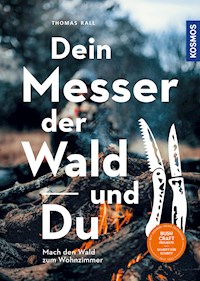 Dein Messer, der Wald und Du - Thomas Rall - E-Book