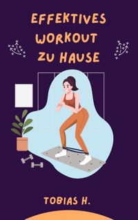 Effektives Workout zu Hause - Tobias Hopfmüller - E-Book