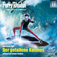 Perry Rhodan Atlantis 2 Episode 12: Der gefallene Kosmos - Ben Calvin Hary - Hörbuch