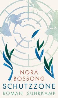 Schutzzone - Nora Bossong - E-Book
