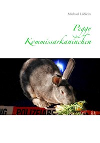 Peggy Kommissarkaninchen - Michael Löblein - E-Book