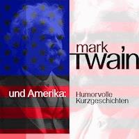 Mark Twain und Amerika - Mark Twain - Hörbuch