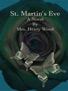 St. Martin's Eve - Mrs. Henry Wood - E-Book