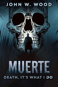 Muerte - Death, It's What I Do - John W. Wood - E-Book