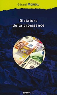 Dictature de la croissance - Gérard Moreau - E-Book