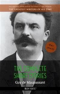 Guy de Maupassant: The Complete Short Stories - Guy de Maupassant - E-Book
