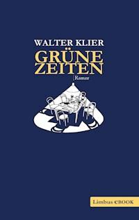 Grüne Zeiten - Walter Klier - E-Book