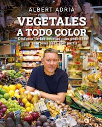 Vegetales a todo color - Albert Adrià - E-Book