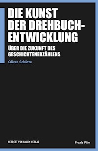 Die Kunst der Drehbuchentwicklung - Oliver Schütte - E-Book