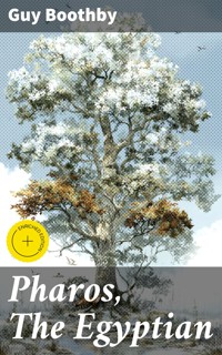 Pharos, The Egyptian - Guy Boothby - E-Book
