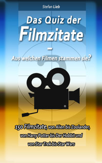 Das Quiz der Filmzitate – Aus welchen Filmen stammen sie? - Stefan Lieb - E-Book