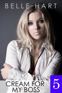 Cream for My Boss 5 - Belle Hart - E-Book